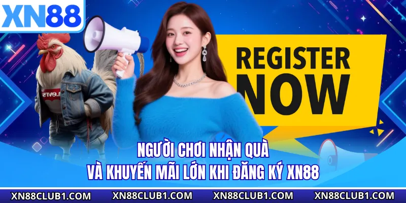 Người chơi nhận quà và khuyến mãi lớn khi đăng ký XN88